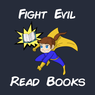 Fight Evil Read Books T-Shirt