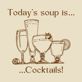 Today’s soup is … cocktails! T-Shirt