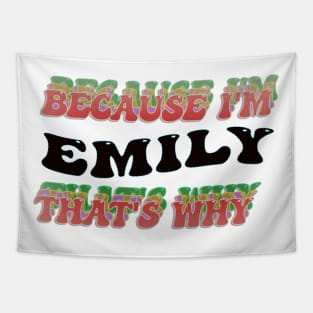 BECAUSE I AM EMILY - THAT'S WHY Tapestry