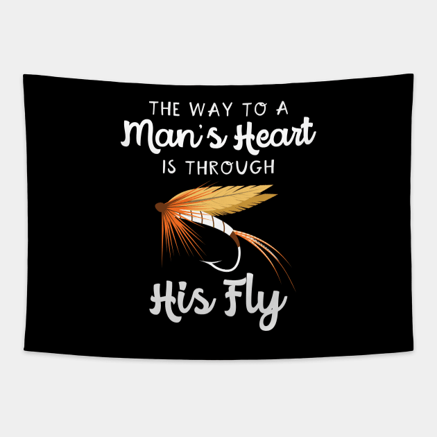 The Way To A Man's Heart Fly Fishing Tapestry by maxcode