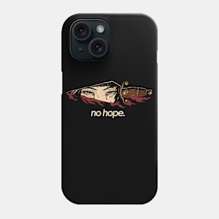 No Hope Phone Case