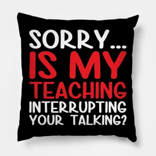 Sorry is my teaching Pillow