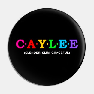 Caylee - slender, slim, graceful. Pin