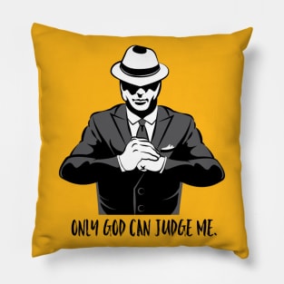 Only God Can Judge me Pillow