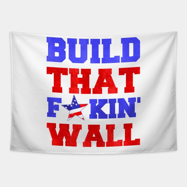 Build that fucking wall Tapestry by Stoney09