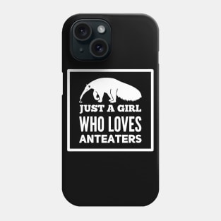 Just A Girl Who Loves Anteaters Phone Case