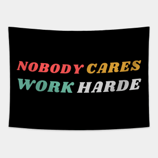 nobody cares work harder Tapestry