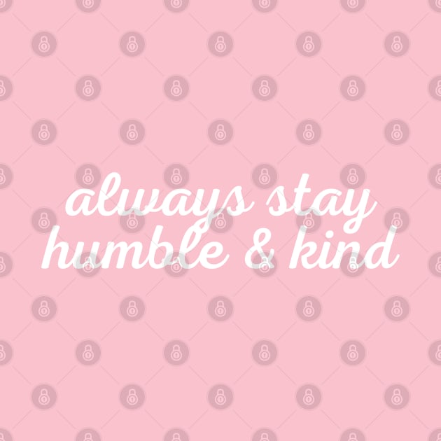 Always Stay Humble And Kind by TheChristianStore