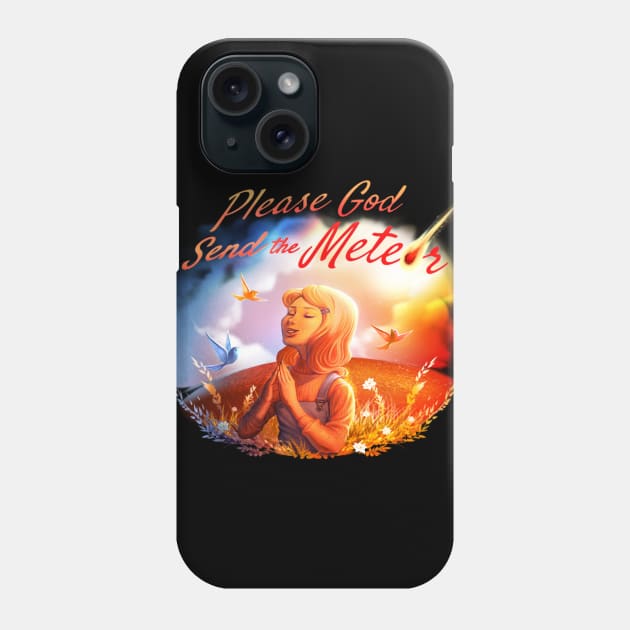 Please God Send The Meteor Phone Case by Tobe_Fonseca