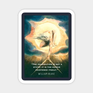 William Blake art and  quote: The imagination is not a state: it is the human existence itself. Magnet