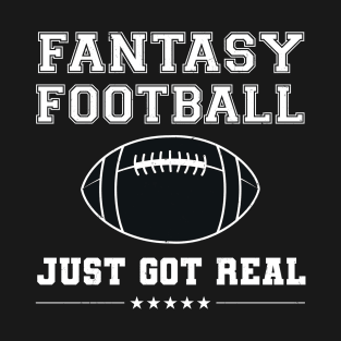 Fantasy Football Just Got Real T-Shirt