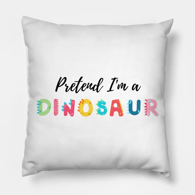 Pretend I'm a Dinosaur - Cheap Simple Easy Lazy Halloween Costume Pillow by Enriched by Art