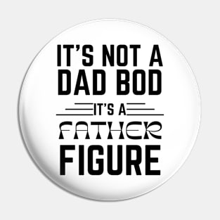 IT’S NOT A DAD BOD IT’S A FATHER FIGURE Gift Ideas Pin