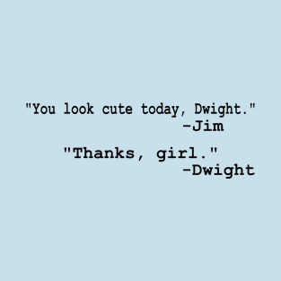 "... Thanks, Girl" Dwight & Jim quote T-Shirt