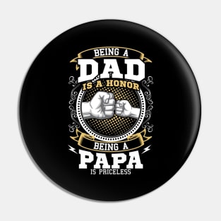 Being A Dad Is A Honor Being A Papa Is Priceless Pin