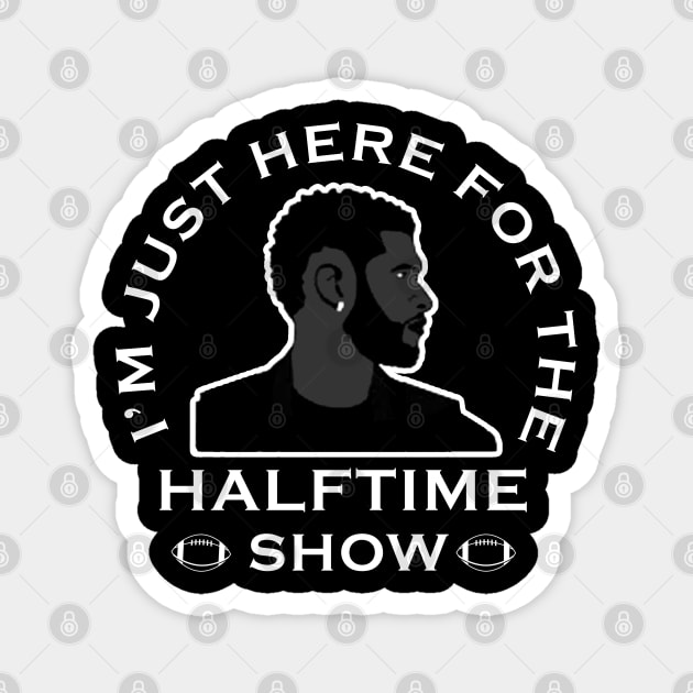 Im Just Here For The Halftime Show Magnet by Magic Topeng