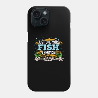 Just One More Fish I Promise Phone Case