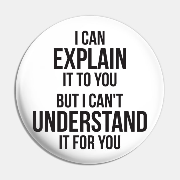 Funny quote Can't Understand It For You Pin by RedYolk