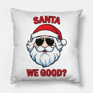 Santa We Good Pillow