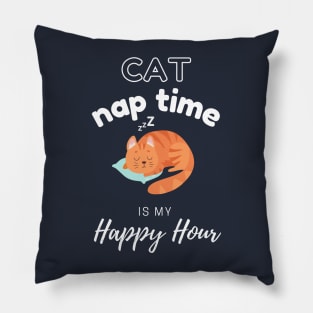 Cat Nap Time is My Happy Hour | Funny Cute Cat Design Pillow