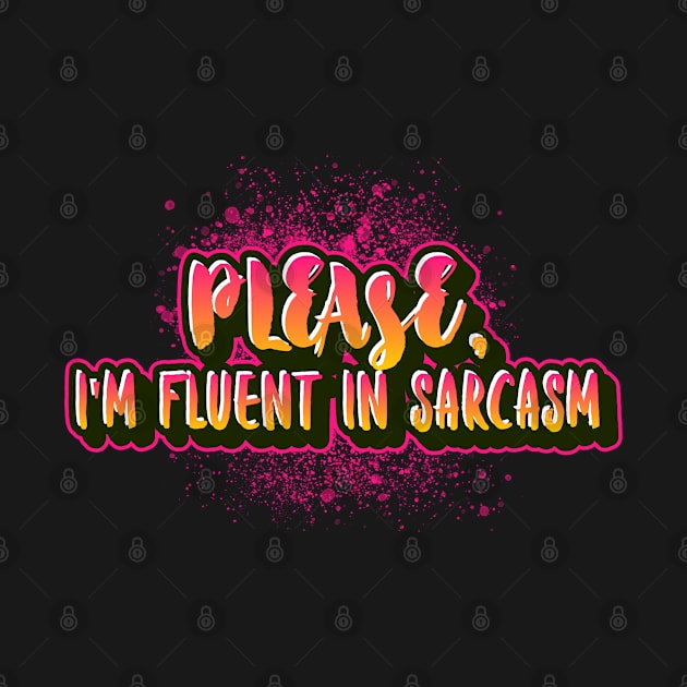 Please I'm fluent in sarcasm funny sayings for mature adults and older people by Funny Shirt Shoppe