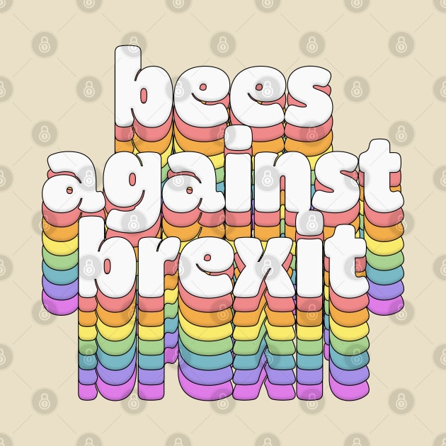 Bees Against Brexit \/\ Retro Typography Design by DankFutura