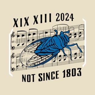 Brood XIII XIX Not Since 1803 Entomology Cicada 2024 T-Shirt