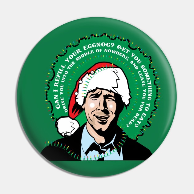 Can I Refill Your Eggnog? - Griswold Tribute Pin by Gimmickbydesign