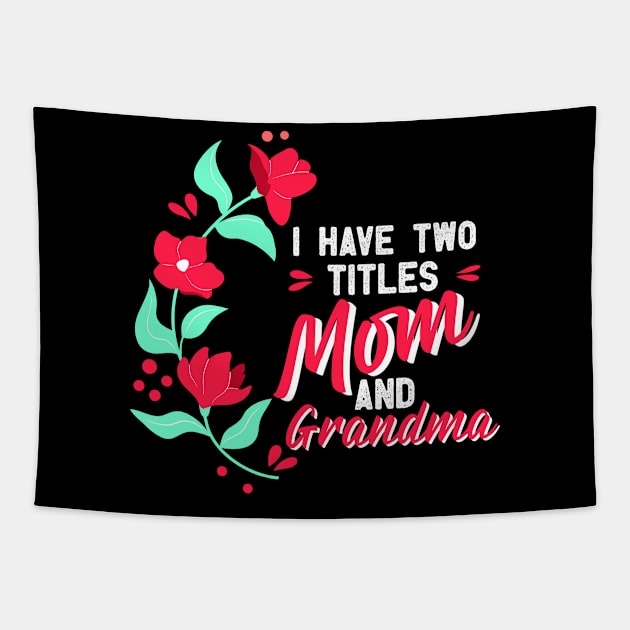 Mothers Day, i have two titles mom and grandma, mothers day gift, Best mom gift, mama gift, mom gift, grandma gift, granny Tapestry by Digifestas