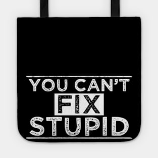 You Can´t Fix Stupid Tote