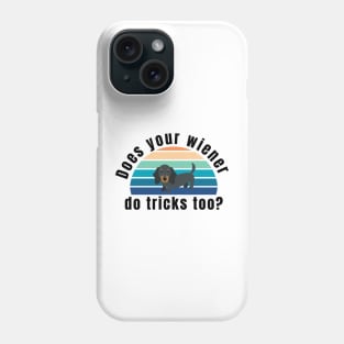 does your wiener do tricks too? Phone Case