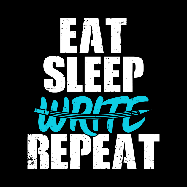 Eat Sleep Write Repeat by SinBle