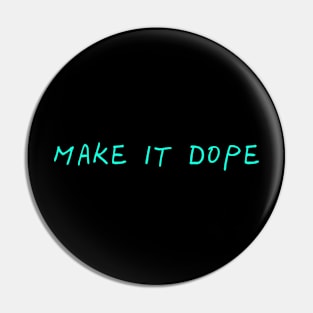 Make It Dope Pin