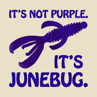 It's Not Purple. It's Junebug! T-Shirt