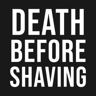 Death Before Shaving T-Shirt