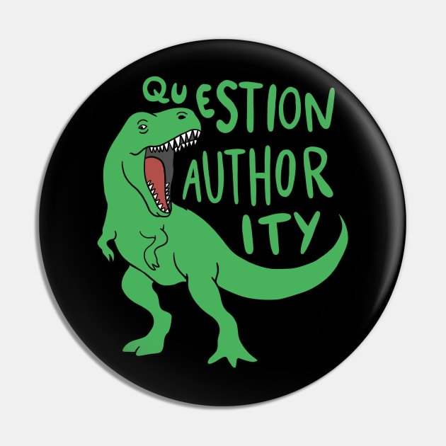 Dinosaur - Question Authority Pin by isstgeschichte