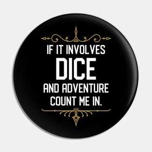 If it Involves Dice and Adventure Count Me In Pin