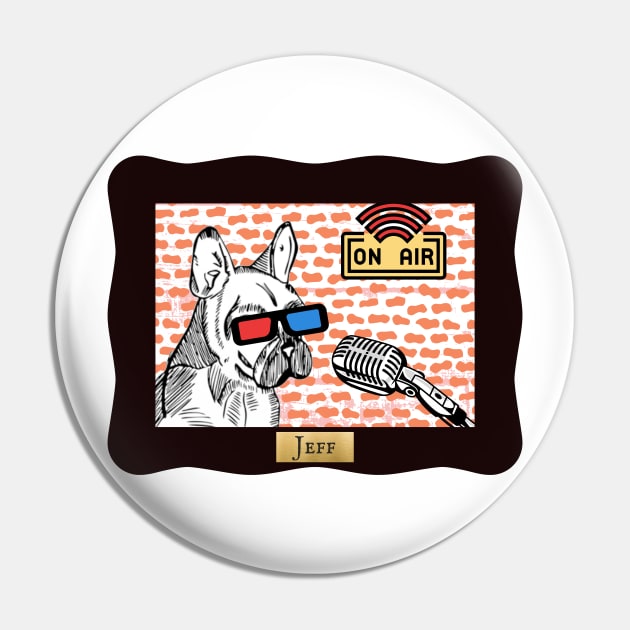 Jeff the Podcasting Dog Pin by Damn_Nation_Inc