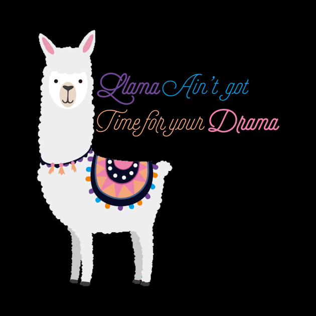 Llama Ain’t Got Time For Your Drama by UnderDesign