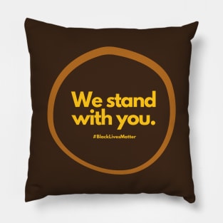 We stand with you - black lives matter - stand with black owned Pillow