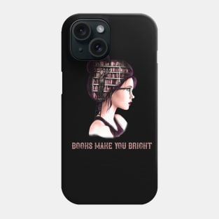 Books Make You Bright Phone Case