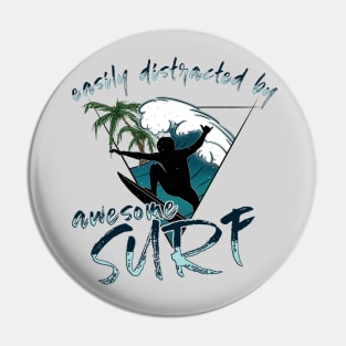 Easily Distracted By Awesome Surf Surfer Vibes Fun Statement Pin