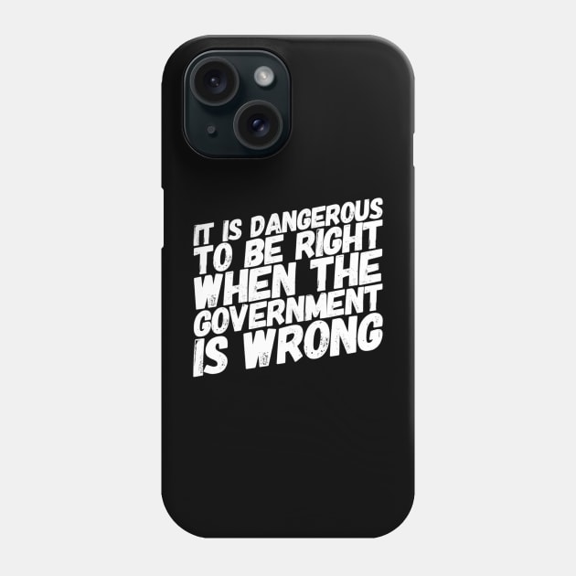 Dangerous to be right Phone Case by MADMIKE CLOTHING