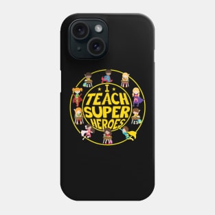 Superhero Teacher - I Teach Super Heroes Phone Case