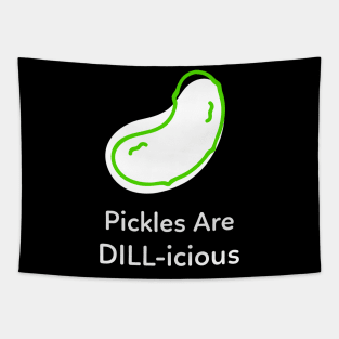 DILL Pickles Are Delicious Tapestry