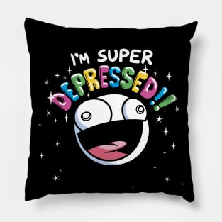 SUPER DUPER DEPRESSED Pillow