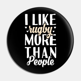 I Like Rugby More Than People Pin