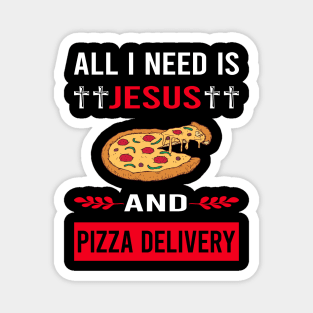 I Need Jesus And Pizza Delivery Magnet