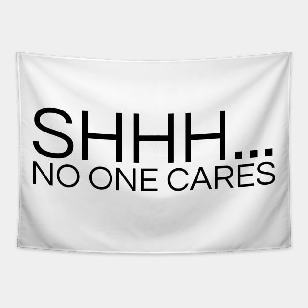 SHHH.... NO ONE CARES Tapestry by la chataigne qui vole ⭐⭐⭐⭐⭐