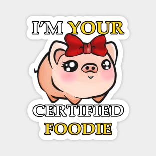 I'm Your Certified Foodie Girl Magnet